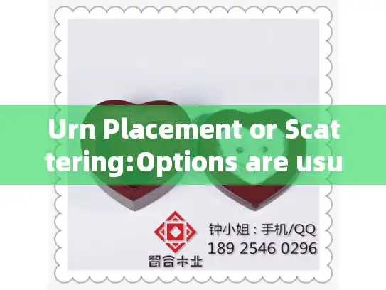Urn Placement or Scattering:Options are usually:
